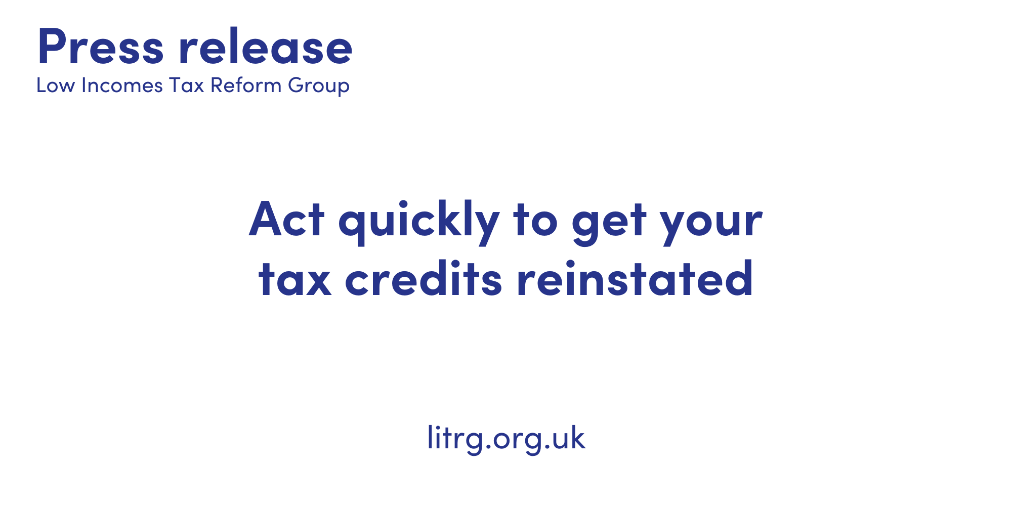 Press Release: Act Quickly To Get Your Tax Credits Reinstated | Low Incomes Tax Reform Group